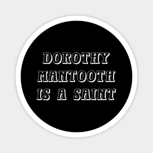 Dorothy Mantooth Is A Saint Magnet